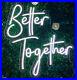 Better_Together_LED_Neon_Flex_Sign_Cool_White_Wedding_Romantic_Anniversary_01_yaiu