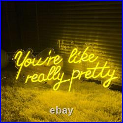 Custom Neon Sign you're like really pretty Vintage Neon Sign for Wall Decor