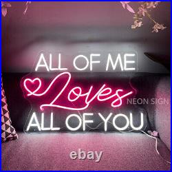 Custom Neon Signs ALL OF ME Love ALL OF YOU Vintage Night Light for Wall Decor