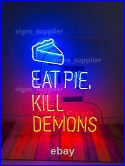 Eat Pie Kill Demons Handmade Neon Light Sign Vintage Shop DecorHanging 19x15